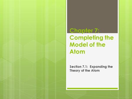Chapter 7: Completing the Model of the Atom