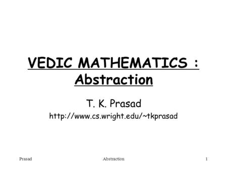 PrasadAbstraction1 VEDIC MATHEMATICS : Abstraction T. K. Prasad