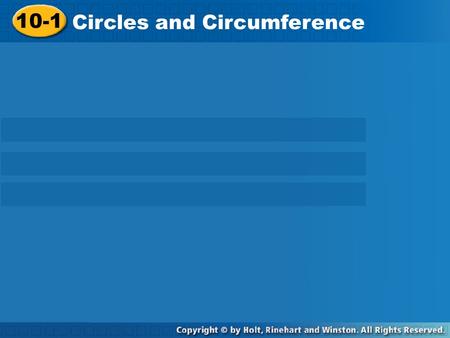 10-1 Circles and Circumference. A circle is the set of all points in a plane that are the same distance from a given point, called the center. Center.
