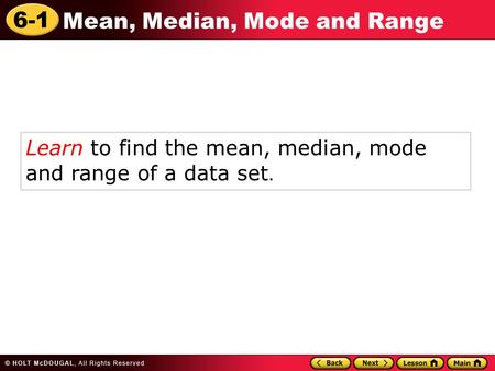 Learn to find the mean, median, mode  and range of a data set.
