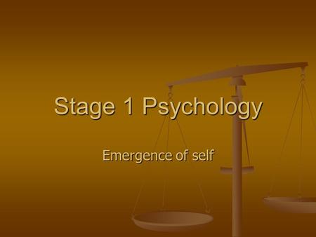 Stage 1 Psychology Emergence of self. Understanding Self Self Understanding Self Understanding Seeing yourself as a unique individual Seeing yourself.