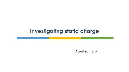 Investigating static charge