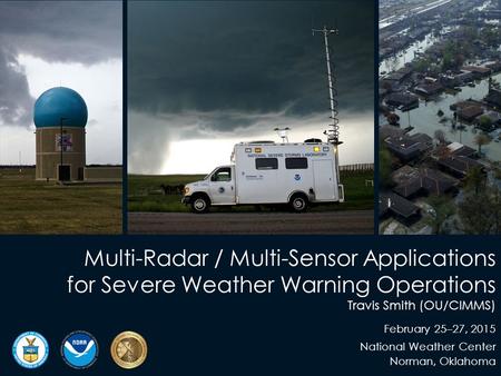 Travis Smith (OU/CIMMS) February 25–27, 2015 National Weather Center