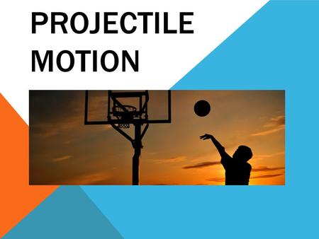 PROJECTILE MOTION. WHAT IS PROJECTILE MOTION? Projectile motion refers to the motion of an object projected into the air at an angle. A projectile has.
