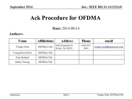 Doc.: IEEE 802.11-14/1211r0 Submission September 2014 Yongho Seok, NEWRACOM Ack Procedure for OFDMA Date: 2014-09-14 Authors: Slide 1.