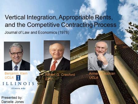 Vertical Integration, Appropriable Rents, and the Competitive Contracting Process Journal of Law and Economics (1978) Benjamin Klein UCLA Robert G. Crawford.