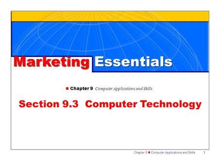 Chapter 9 Computer Applications and Skills 1 Section 9.3 Computer Technology Marketing Essentials.