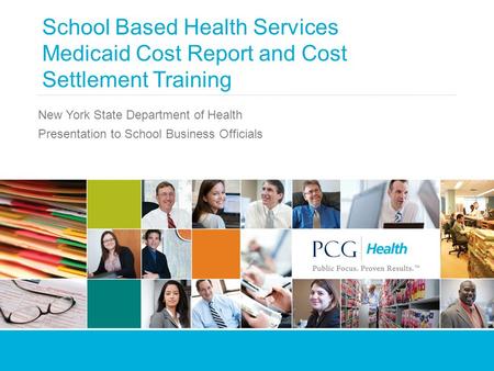 School Based Health Services Medicaid Cost Report and Cost Settlement Training New York State Department of Health Presentation to School Business Officials.