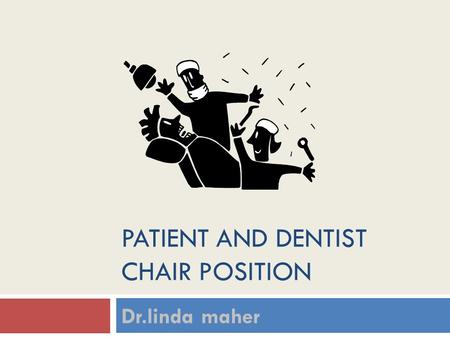 PATIENT AND DENTIST CHAIR POSITION