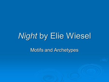 Night by Elie Wiesel Motifs and Archetypes.