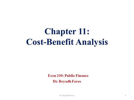 Chapter 11: Cost-Benefit Analysis Econ 330: Public Finance Dr