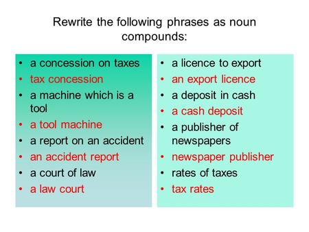 Rewrite the following phrases as noun compounds:
