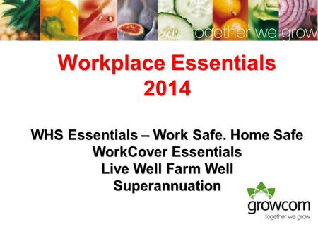 Workplace Essentials 2014 WHS Essentials – Work Safe