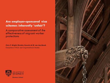 The University of SydneyPage 1 Are employer-sponsored visa schemes inherently ‘unfair’? Chris F. Wright, Dimitria Groutsis & Di van den Broek Discipline.