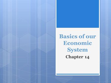 Basics of our Economic System Chapter 14. Expanding the Circular Flow  People exchange their labor to buy goods and services from many businesses  Producers.