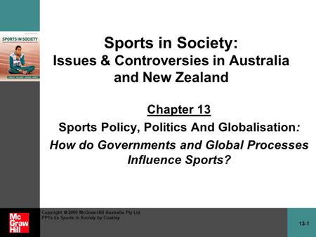 13-1 Copyright  2009 McGraw-Hill Australia Pty Ltd PPTs t/a Sports in Society by Coakley Sports in Society: Issues & Controversies in Australia and New.