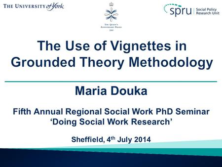 Maria Douka Fifth Annual Regional Social Work PhD Seminar ‘Doing Social Work Research’ Sheffield, 4 th July 2014.