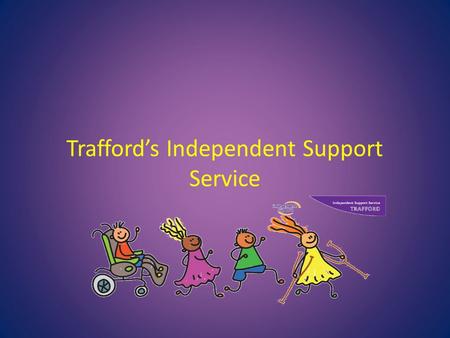 Trafford’s Independent Support Service. What is an EHCP? From September 2014 Education, Health and Care Plans( EHC plans) will replace statements of special.