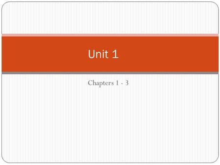 Unit 1 Chapters 1 - 3.