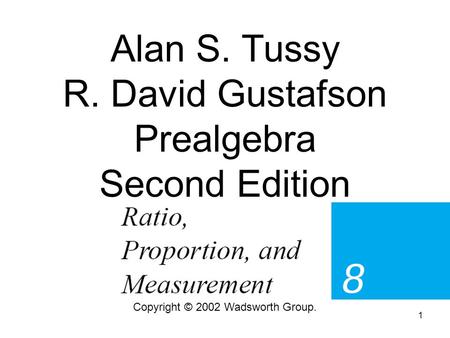 1 Alan S. Tussy R. David Gustafson Prealgebra Second Edition Copyright © 2002 Wadsworth Group.