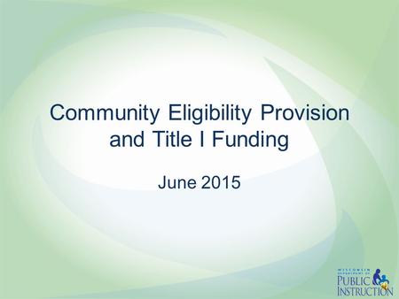 Community Eligibility Provision and Title I Funding June 2015.