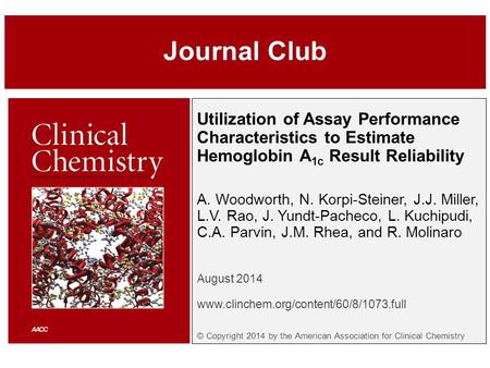 Utilization of Assay Performance Characteristics to Estimate Hemoglobin A 1c Result Reliability A. Woodworth, N. Korpi-Steiner, J.J. Miller, L.V. Rao,