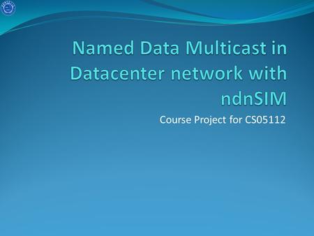 Course Project for CS05112. Objective Simulate the FatTree network using ndnSIM. Simulate a multicast session with l oadbalancing Add more producers to.