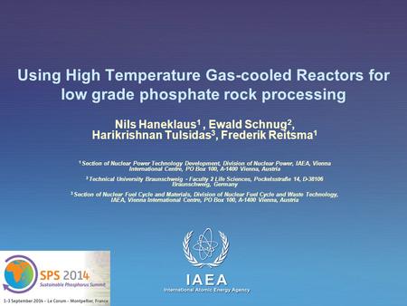 Using High Temperature Gas-cooled Reactors for low grade phosphate rock processing Nils Haneklaus1 , Ewald Schnug2, Harikrishnan Tulsidas3, Frederik Reitsma1.