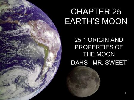 25.1 ORIGIN AND PROPERTIES OF THE MOON DAHS MR. SWEET