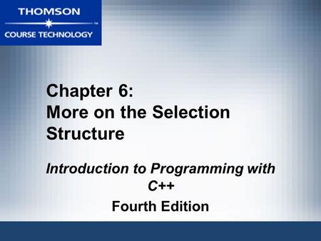 Chapter 6: More on the Selection Structure