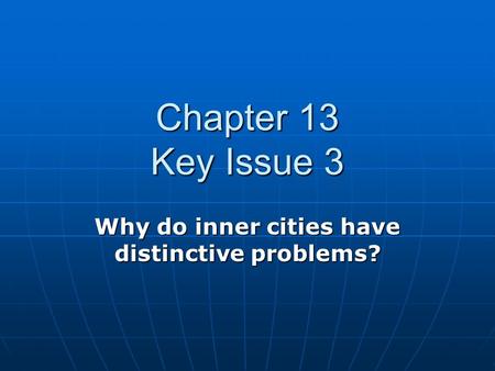 Why do inner cities have distinctive problems?