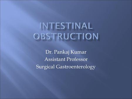 Dr. Pankaj Kumar Assistant Professor Surgical Gastroenterology