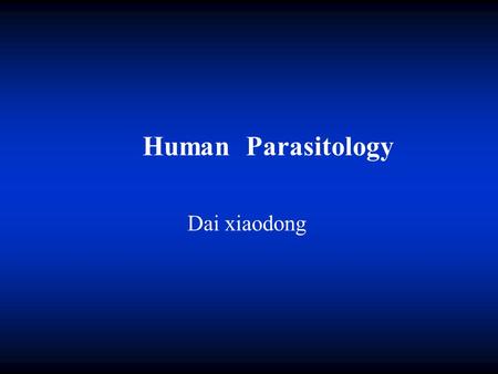 Human Parasitology Dai xiaodong.