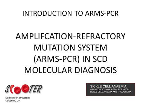 AMPLIFCATION-REFRACTORY MUTATION SYSTEM (ARMS-PCR) IN SCD MOLECULAR DIAGNOSIS INTRODUCTION TO ARMS-PCR.