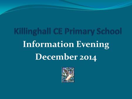 Information Evening December 2014. Objectives of the evening: To give an overview of changes in education since Sept 2014. To share our School Improvement.