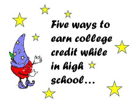 Five ways to earn college credit while in high school…