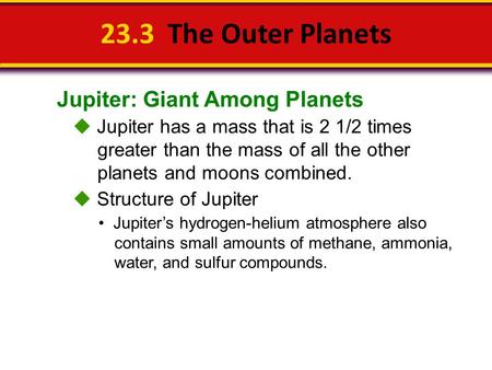 23.3 The Outer Planets Jupiter: Giant Among Planets