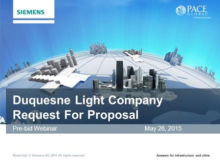Restricted © Siemens AG 2015 All rights reserved.Answers for infrastructure and cities. Duquesne Light Company Request For Proposal Pre-bid Webinar May.