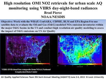 Objective: Work with the WRAP, CenSARA, CDPHE, BLM and EPA Region 8 to use satellite data to evaluate the Oil and Gas (O&G) modeled NOx emission inventories.