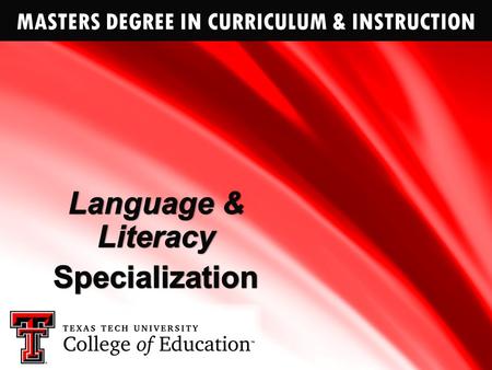 MASTERS DEGREE IN CURRICULUM & INSTRUCTION. WHY CHOOSE TEXAS TECH? Texas Tech graduates develop expertise that prepares them to assume professional leadership.