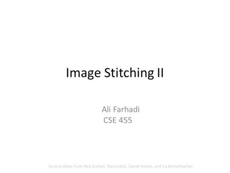 Image Stitching II Ali Farhadi CSE 455