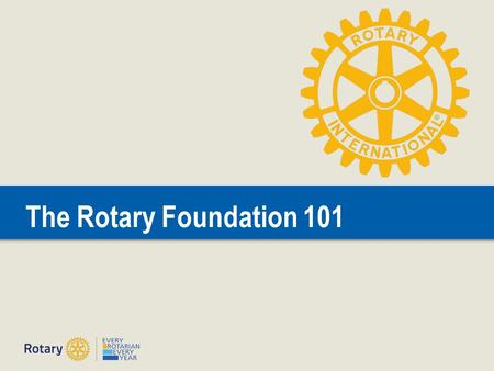 The Rotary Foundation 101.