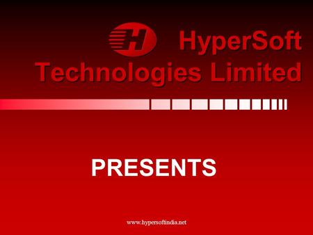 www.hypersoftindia.net HyperSoft Technologies Limited HyperSoft Technologies Limited PRESENTS.