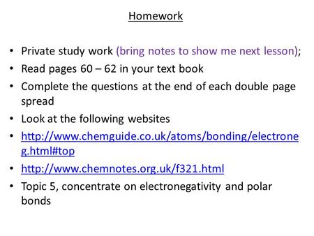 Homework Private study work (bring notes to show me next lesson); Read pages 60 – 62 in your text book Complete the questions at the end of each double.