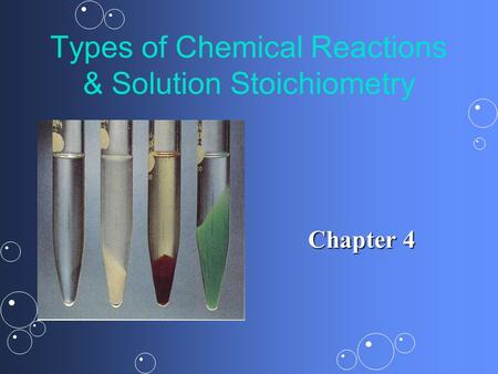 Types of Chemical Reactions & Solution Stoichiometry Chapter 4.