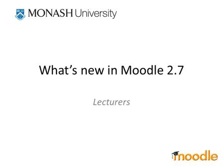 What’s new in Moodle 2.7 Lecturers. What is new in Moodle 2.7 1.New module editing menuNew module editing menu 2.Single assignment moduleSingle assignment.