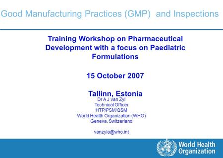 | Slide 1 of 57 October 2007 Dr A J van Zyl Technical Officer HTP/PSM/QSM World Health Organization (WHO) Geneva, Switzerland Training.