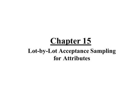 Lot-by-Lot Acceptance Sampling for Attributes