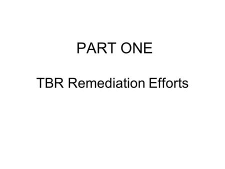 TBR Remediation Efforts PART ONE. Guide for Public Universities and Colleges for spending grants and funding allocated for Compliance with Title l, II.