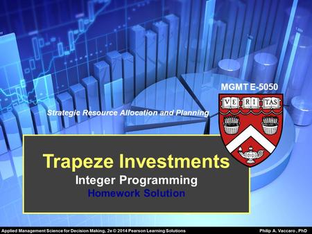 Trapeze Investments Integer Programming Homework Solution MGMT E-5050